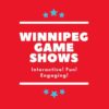 Winnipeg Game Shows